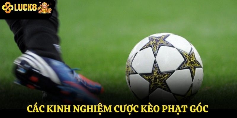 Các kinh nghiệm cược kèo phạt góc