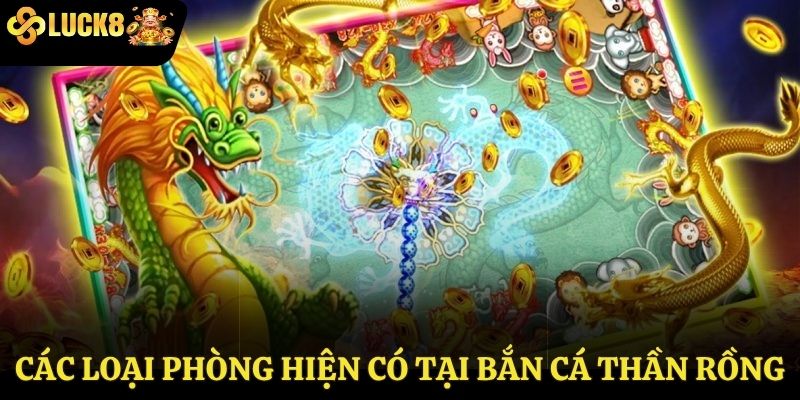 Các loại phòng hiện có tại bắn cá Thần Rồng