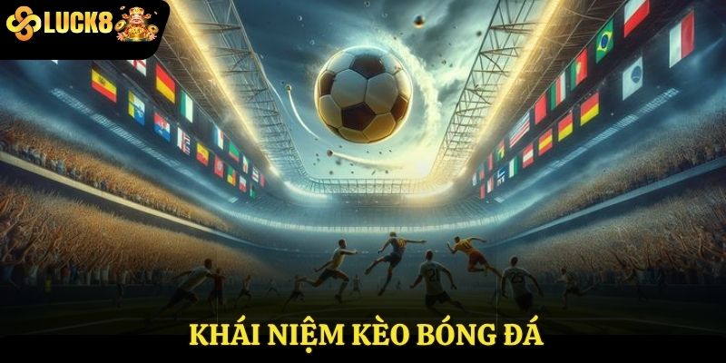 Khái niệm kèo bóng đá