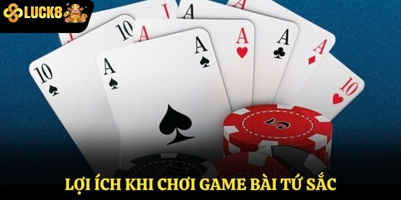 Lợi ích khi chơi game bài tứ sắc