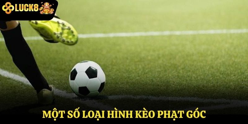 Một số loại hình kèo phạt góc