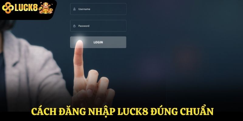 Cách đăng nhập Luck8 đúng chuẩn