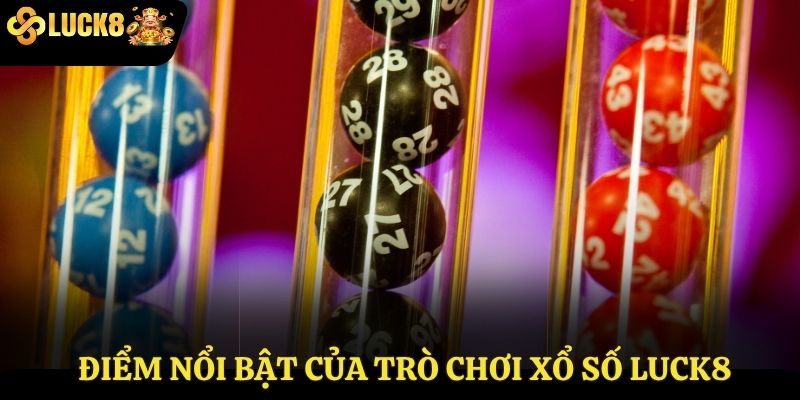 Điểm nổi bật của trò chơi Xổ số Luck8