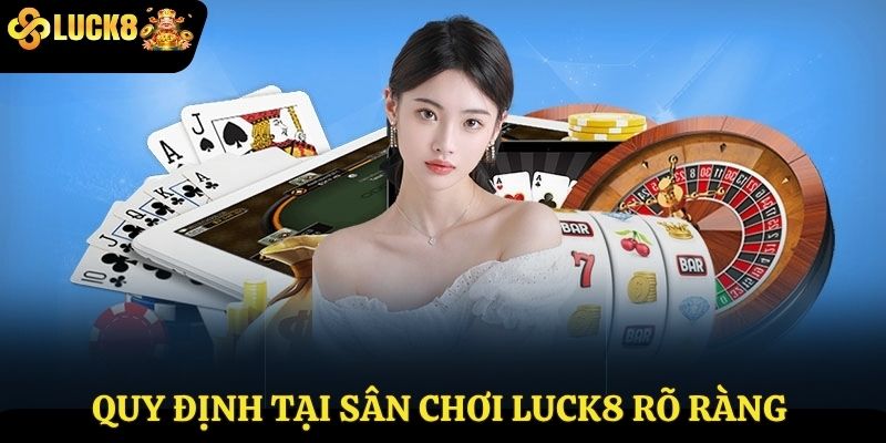 Quy định tại sân chơi Luck8 rõ ràng