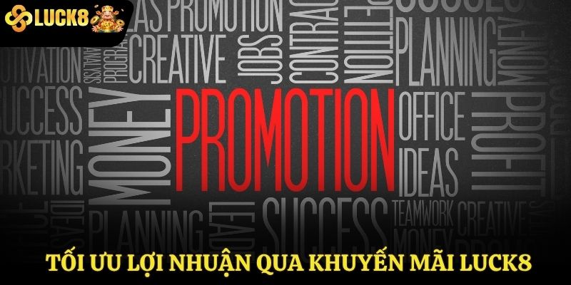 Tối ưu lợi nhuận qua Khuyến mãi Luck8