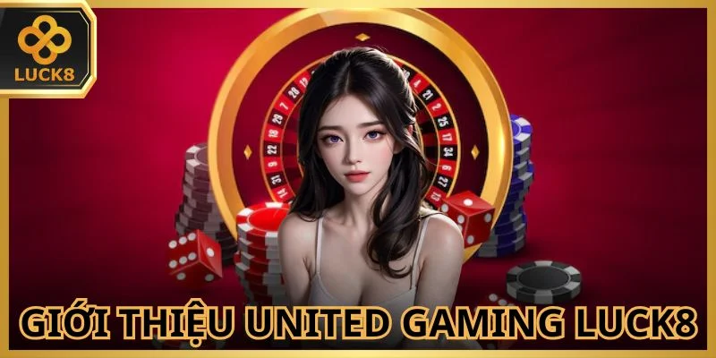 United Gaming Luck8 là sảnh thể thao danh tiếng hiện nay