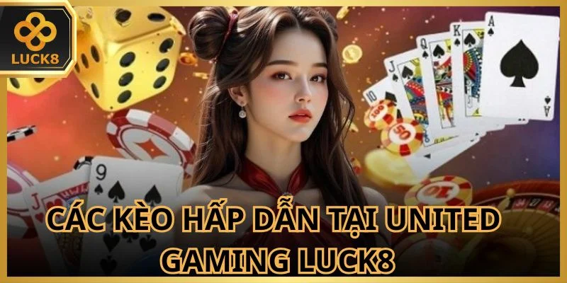 United Gaming mang đến nhiều kèo cược cực đa dạng