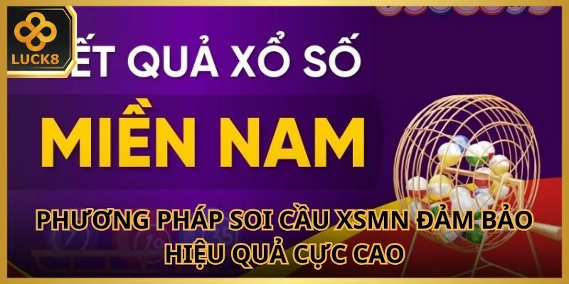 Phương pháp soi cầu XSMN đảm bảo hiệu quả cực cao