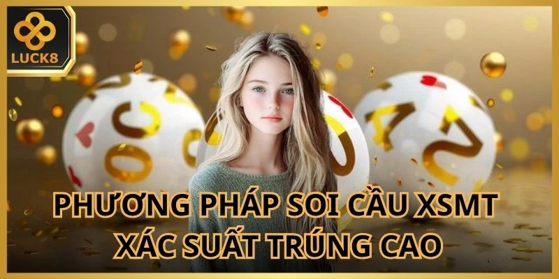 Phương pháp soi cầu XSMT xác suất trúng cao